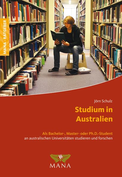 Studium in Australien: Als Bachelor-, Master- oder Ph.D.- Student an australischen Universitäten studieren und forschen General education