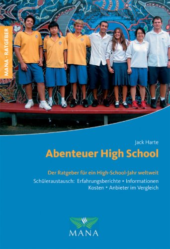 Abenteuer High-School: Der Ratgeber für ein High-School-Jahr, weltweit Leisure, Home & Garden