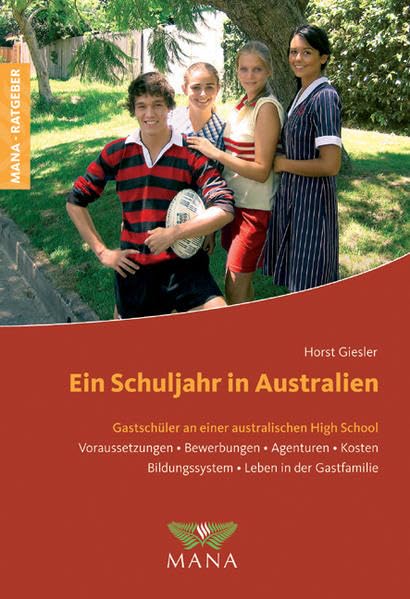 Ein Schuljahr in Australien: Gastschüler an einer australischen High School: Gastschüler an einer australischen High School. Das Handbuch für ein High-School-Jahr Down Under Leisure, Home & Garden