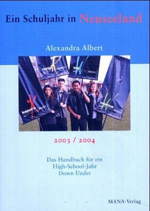 Ein Schuljahr in Neuseeland. Handbuch für ein High-School-Jahr Down Under Books