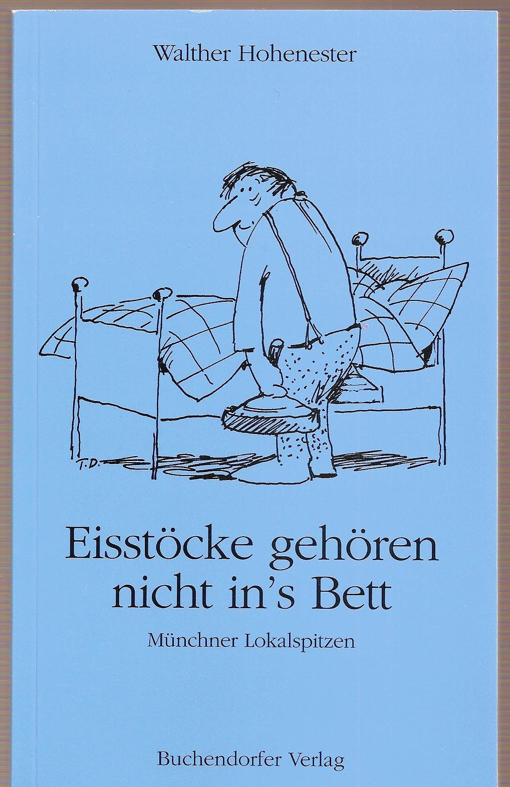 Eisstöcke gehören nicht in's Bett - Münchner Lokalspitzen book