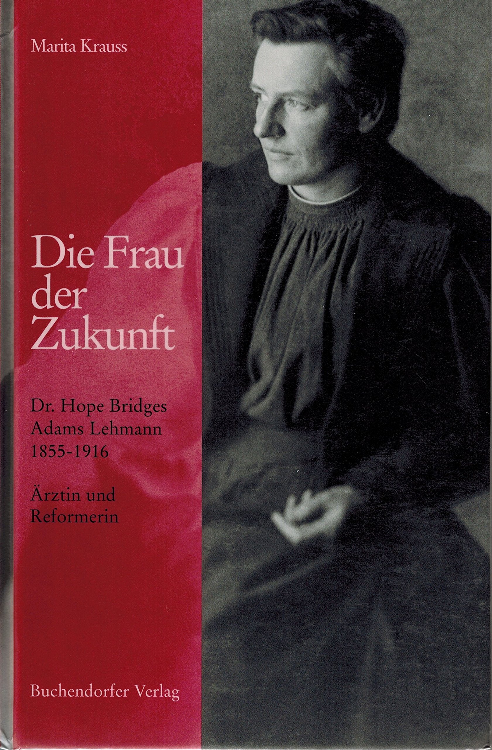 Die Frau der Zukunft. Dr. Hope Bridges Adams Lehmann 1855-1916. Ärztin und Reformerin Books