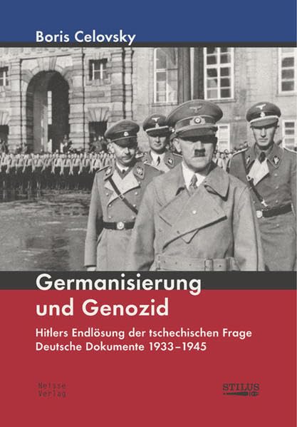 Germanisierung und Genozid: Hitlers Endlösung der tschechischen Frage. Deutsche Dokumente 1933-1945 German history