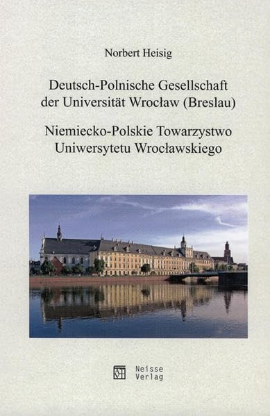 Deutsch-Polnische Gesellschaft der Universität Wroclaw (Breslau) Politics & History