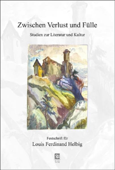 Zwischen Verlust und Fülle: Studien zur Literatur und Kultur. Festschrift für Louis Ferdinand Helbig Contemporary literature Books