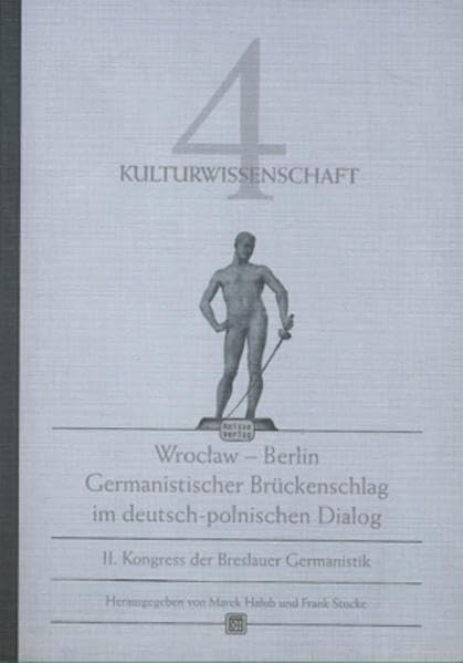 Wroclaw - Berlin. Germanistischer Brückenschlag im deutsch-polnischen Dialog. II. Kongreß der Breslauer Germanistik: Wroclaw - Berlin. Germanistischer ... im deutsch-polnischen... / Kulturwissenschaft Contemporary literature