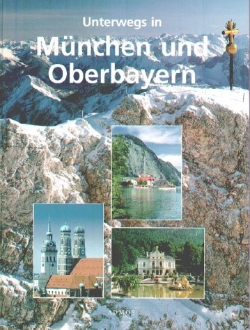 Unterwegs in München und Oberbayern: Dtsch.-Engl. In Zus.-Arb. m. d. Tourismusverband München-Oberbayern Travel