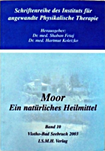 Moor ein natürliches Heilmittel (Schriftenreihe des Instituts für angewandte Physikalische Therapie) Medicine