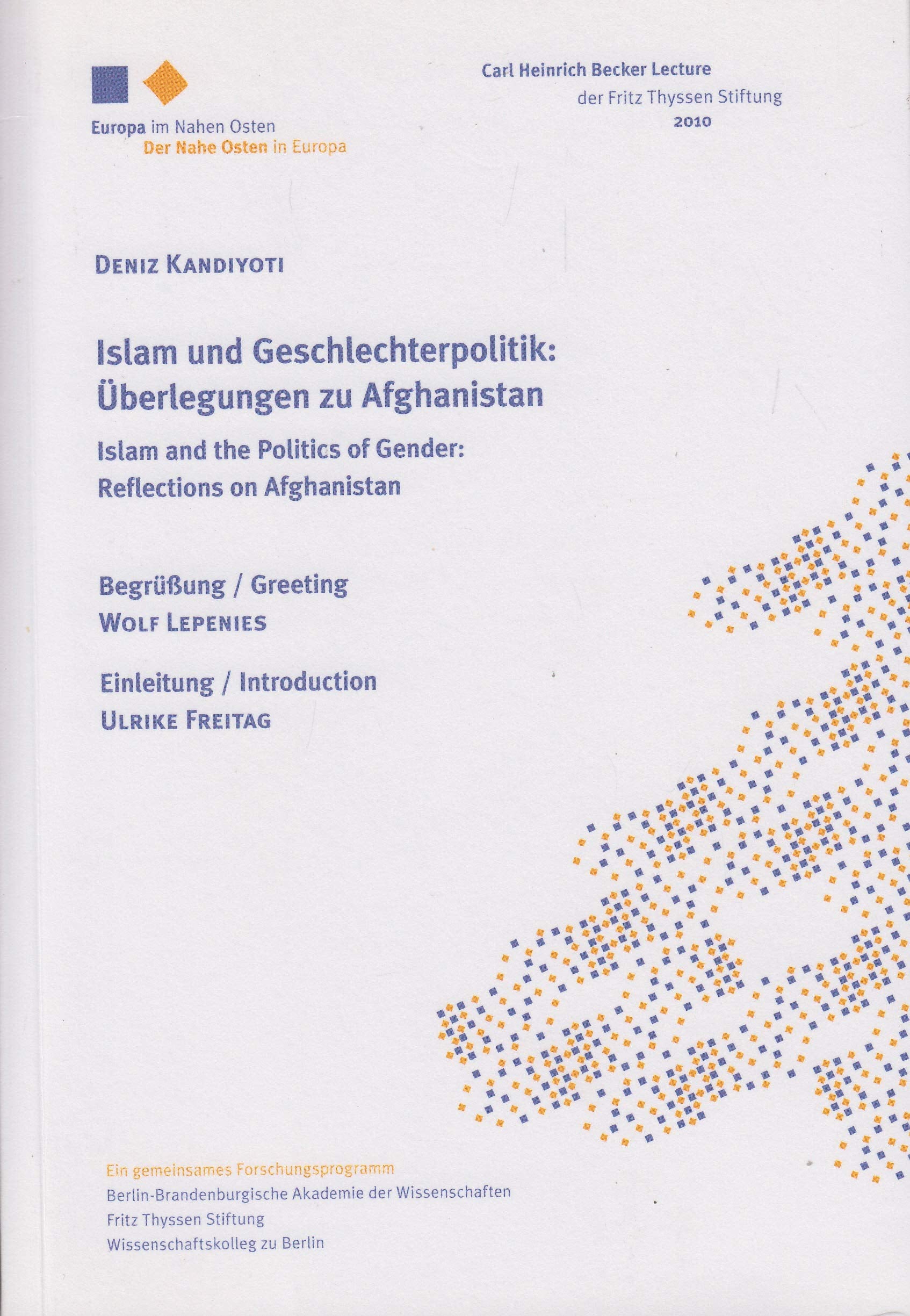 Islam und Geschlechterpolitik: Überlegungen zu Afghanistan. Islam and the Politics of Gender: Reflections on Afghanistan: Carl Heinrich Becker Lecture der Fritz Thyssen Stiftung 2010 Law