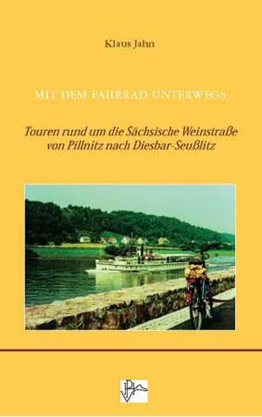 Mit dem Fahrrad unterwegs - Touren rund um die Sächsische Weinstraße von Pillnitz nach Diesbar-Seußlitz Leisure, Home & Garden