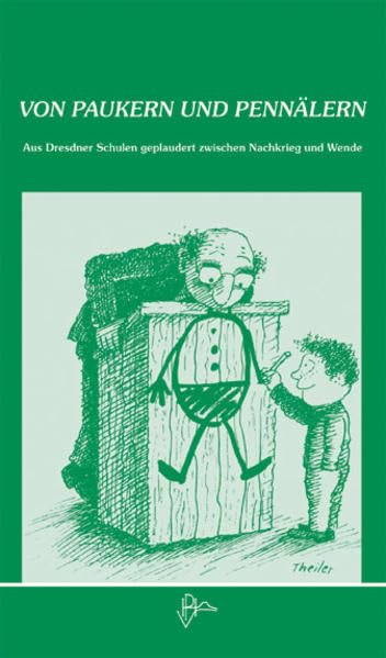 Von Paukern und Pennälern: Aus Dresdner Schulen geplaudert zwischen Nachkrieg und Wende book