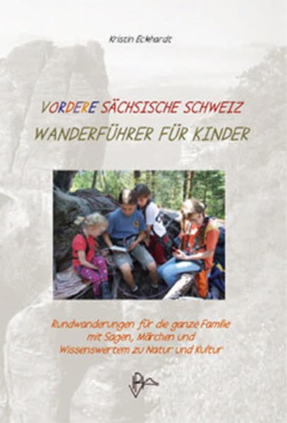 Vordere Sächsische Schweiz: Wanderführer für Kinder Non-fiction