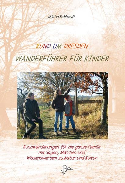 Rund um Dresden - Wanderführer für Kinder Leisure, Home & Garden