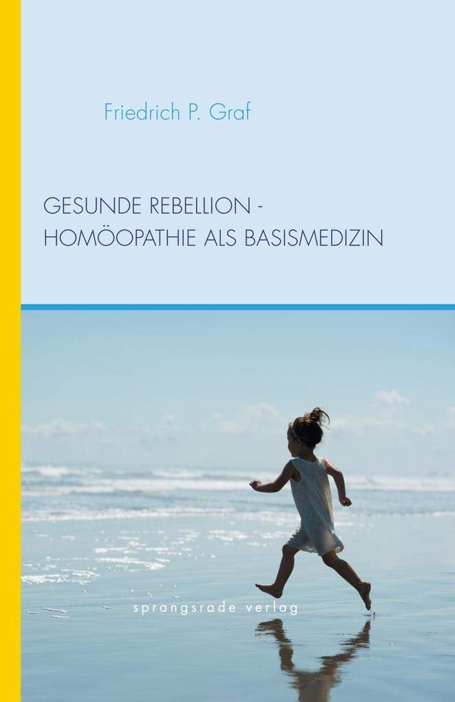 Gesunde Rebellion - Homöopathie als Basismedizin Health, Nutrition & Fitness