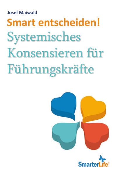 Smart entscheiden!: Systemisches Konsensieren für Führungskräfte Business, Finance & Career