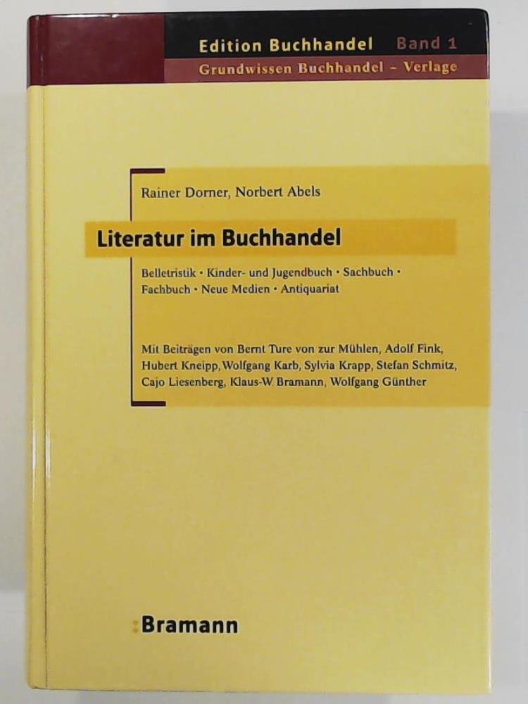 Literatur im Buchhandel: Belletristik. Kinder- und Jugendbuch. Sachbuch. Fachbuch. Neue Medien. Antiquariat. In Anlehnung an die Lernfelder 5-7 des Ausbildungsberufes Buchhändler (Edition Buchhandel) Media & Communication