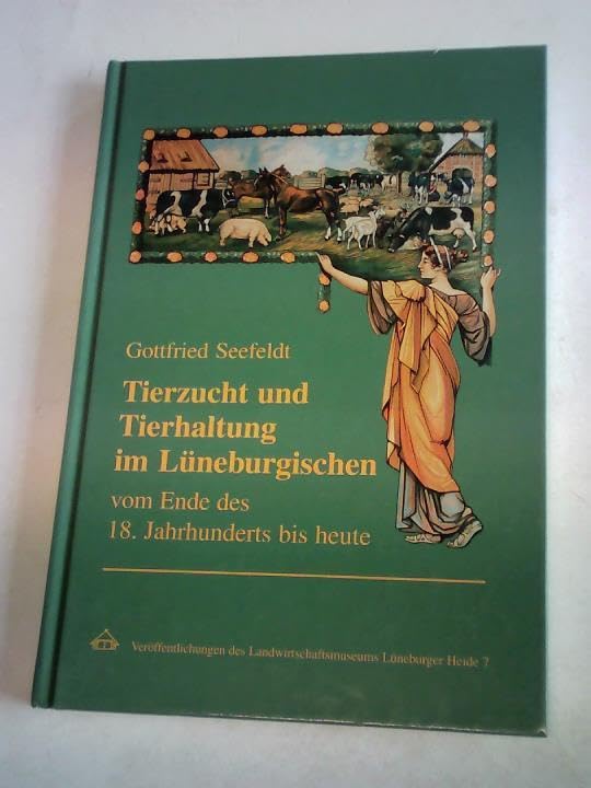 Tierzucht und Tierhaltung im Lüneburgischen vom Ende des 18. Jahrhunderts bis heute (Veröffentlichungen des Landwirtschaftsmuseums Lüneburger Heide) Books