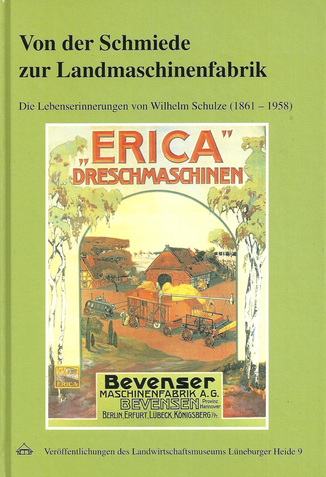 Von der Schmiede zur Landmaschinenfabrik: Die Lebenserinnerungen von Wilhelm Schulze (1861-1958). Mit einer Ergänzung von Jürgen Schulze ... des Landwirtschaftsmuseums Lüneburger Heide) Law