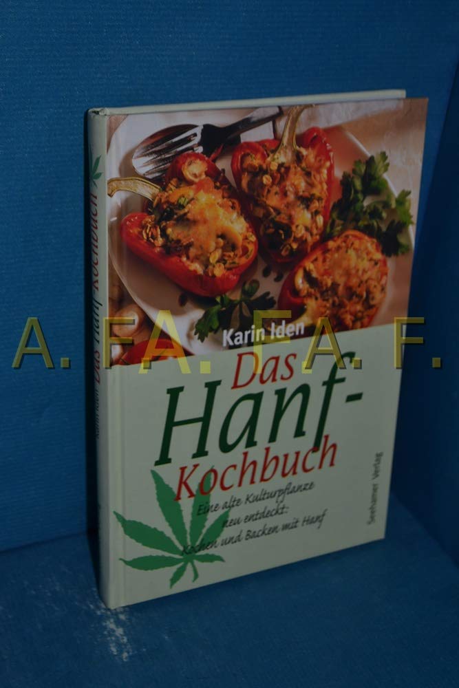 Das Hanf-Kochbuch. Eine alte Kulturpflanze neu entdeckt: Kochen und Backen mit Hanf Books