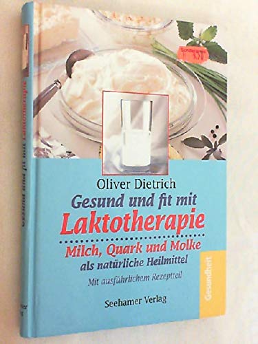 Gesund und fit mit Laktotherapie. Milch, Quark und Molke als natürliche Heilmittel Medicine