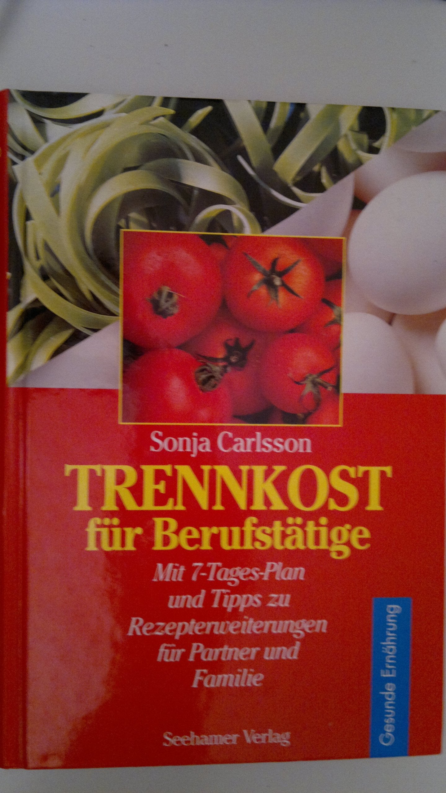 Trennkost für Berufstätige: Mit 7-Tages-Plan und Tipps zu Rezepterweiterungen für Partner und Familie Medicine