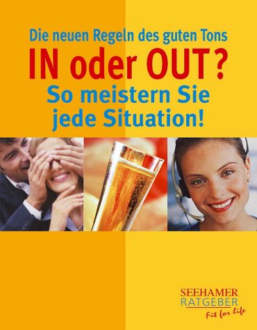Product Image: In oder Out? So meistern Sie jede Situation!. Die neuen Regeln des guten Tons
