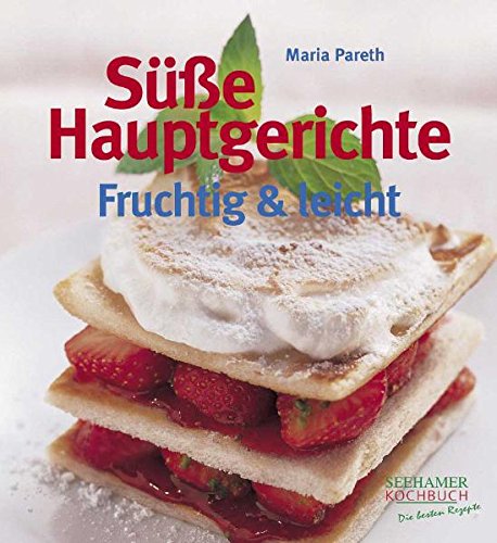 Süsse Hauptgerichte: Fruchtig & leicht Leisure, Home & Garden