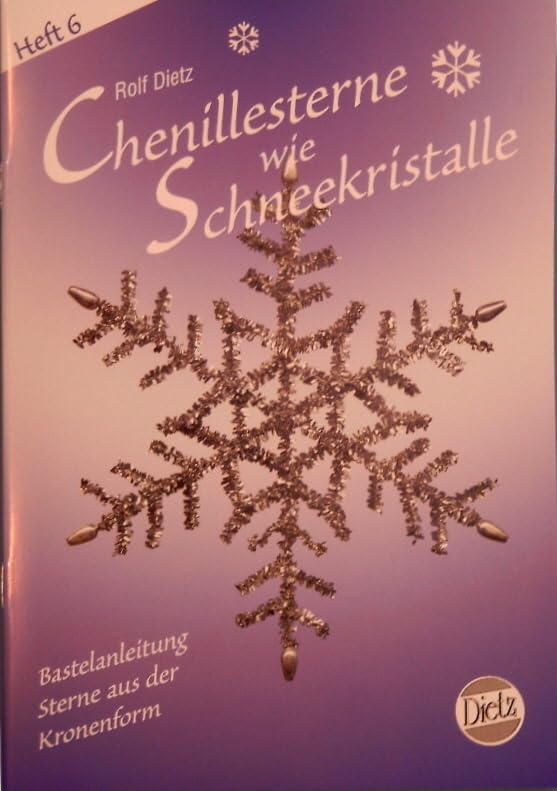 Chenille-Sterne wie Schneekristalle: Bastelanleitung für Sterne aus Chenilledraht, Girlanden, Pfeifenputzern, Draht und Stroh mithilfe von Klemmformen und Schablonen Hobbies & Crafts