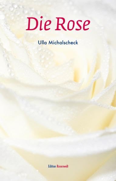 Die Rose: Erstes Buch der Reihe Die Rosenwelt, Nachrichten aus dem Christusbewusstsein Film, Art & Culture