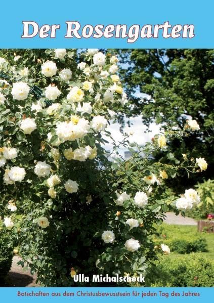 Der Rosengarten: Botschaften aus dem Christusbewusstsein für jeden Tag des Jahres Film, Art & Culture
