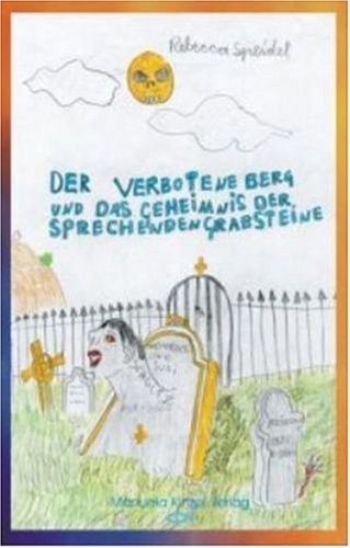 Der verbotene Berg und das Geheimnis der sprechenden Grabsteine Novels & Short Stories