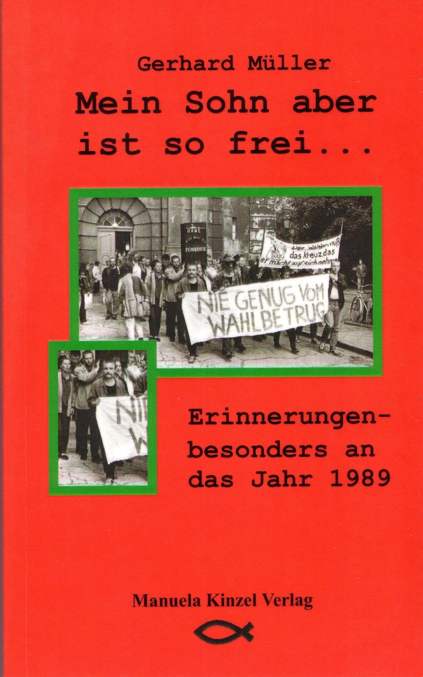 Mein Sohn aber ist so frei: Erinnerungen besonders an das Jahr 1989 German history