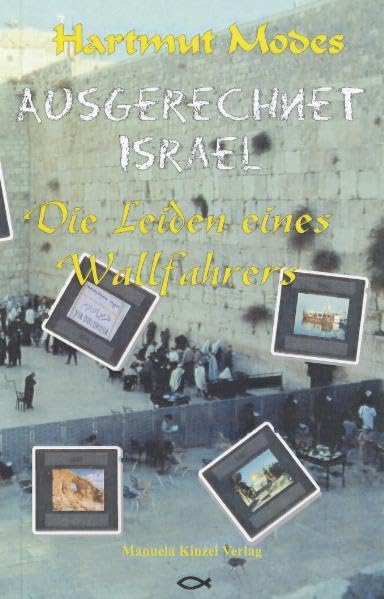 Ausgerechnet Israel: Die Leiden eines Wallfahrers Film, Art & Culture