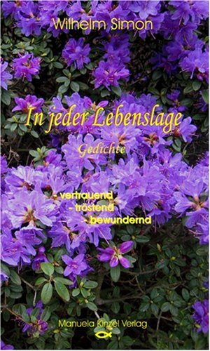 In jeder Lebenslage: Gedichte: vertrauend, tröstend, bewundernd Poetry