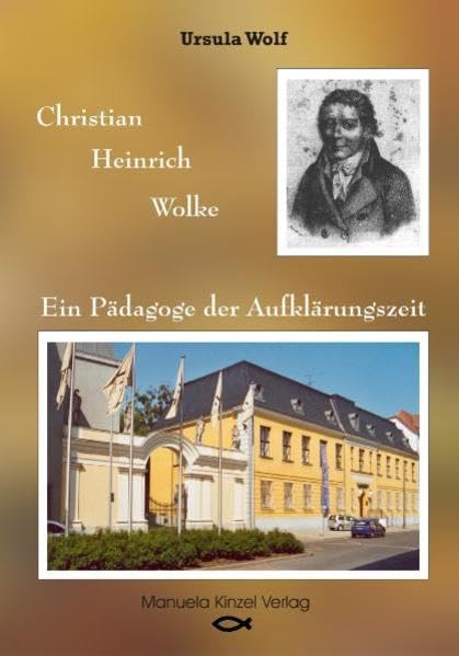 Christian Heinrich Wolke: Ein Pädagoge der Aufklärungszeit Social Sciences