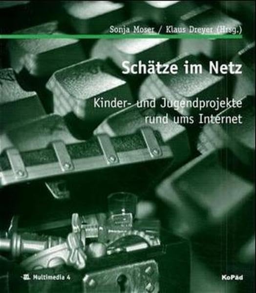 Schätze im Netz: Kinder- und Jugendprojekte rund ums Internet (Reihe Multimedia) Books