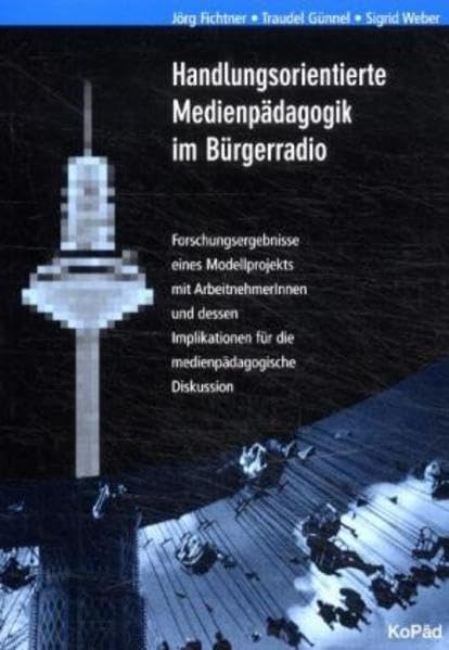 Handlungsorientierte Medienpädagogik im Bürgerradio Media & Communication