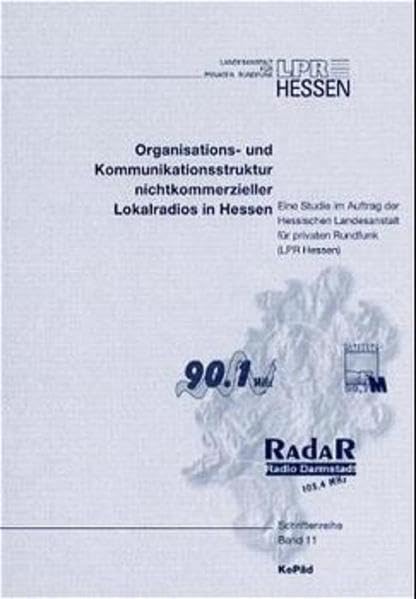 NKL-Organisationsstudie: Untersuchung der Organisations- und Kommunikationsstruktur nichtkommerzieller Lokalradios in Hessen: Unter Mitarb. v. Lars ... Kassel (Schriftenreihe der LPR Hessen) Law