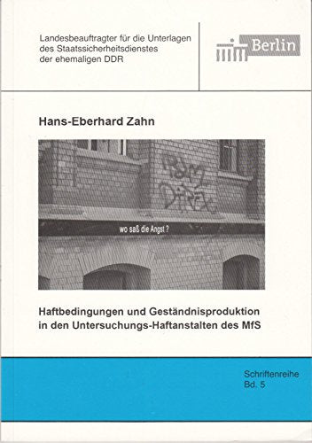 Haftbedingungen und Geständnisproduktion in den Untersuchungs-Haftanstalten des MfS: Psychologische Aspekte und biographische Veranschaulichung ... Staatssicherheitsdienstes der ehemaligen DDR) Law