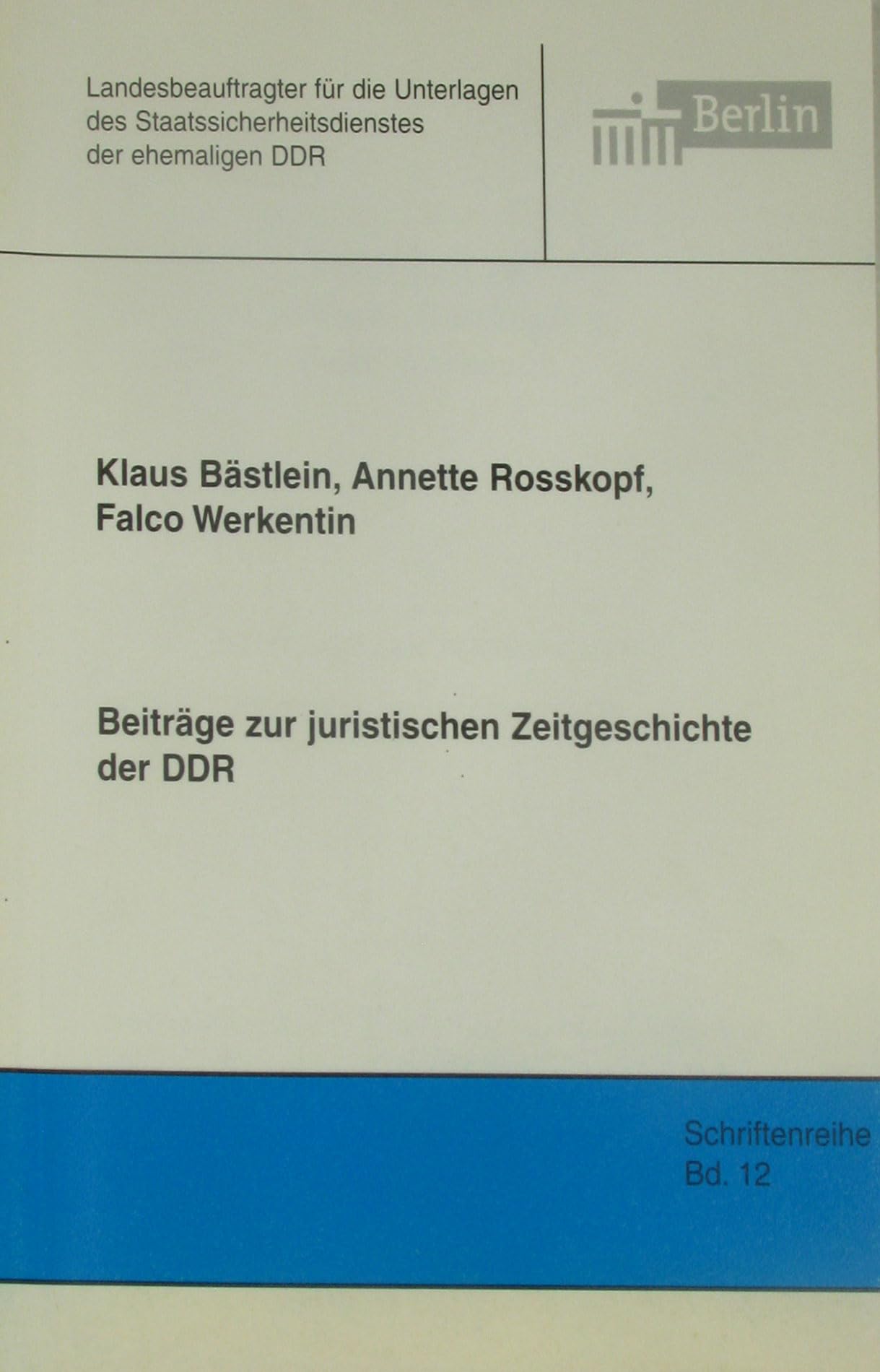 Beiträge zur juristischen Zeitgeschichte der DDR (Schriftenreihe des Berliner Landesbeauftragten für die Unterlagen des Staatssicherheitsdienstes der ehemaligen DDR) Law