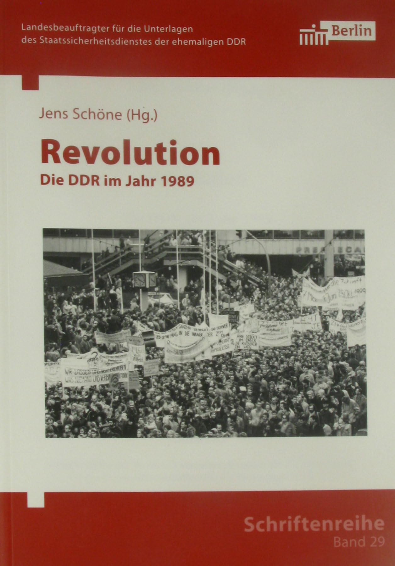 Revolution: Die DDR im Jahr 1989 (Schriftenreihe des Berliner Landesbeauftragten für die Unterlagen des Staatssicherheitsdienstes der ehemaligen DDR) book