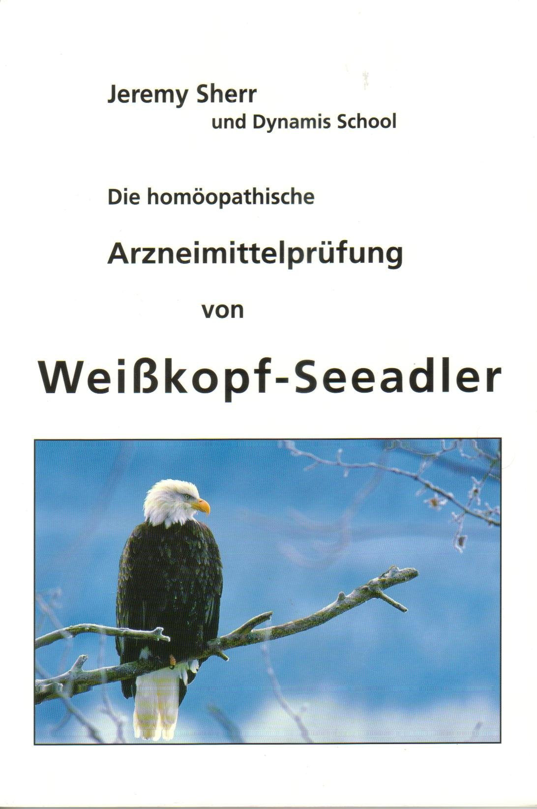 Weisskopf-Seeadler: Die homöopathische Arzneimittelprüfung Health, Nutrition & Fitness