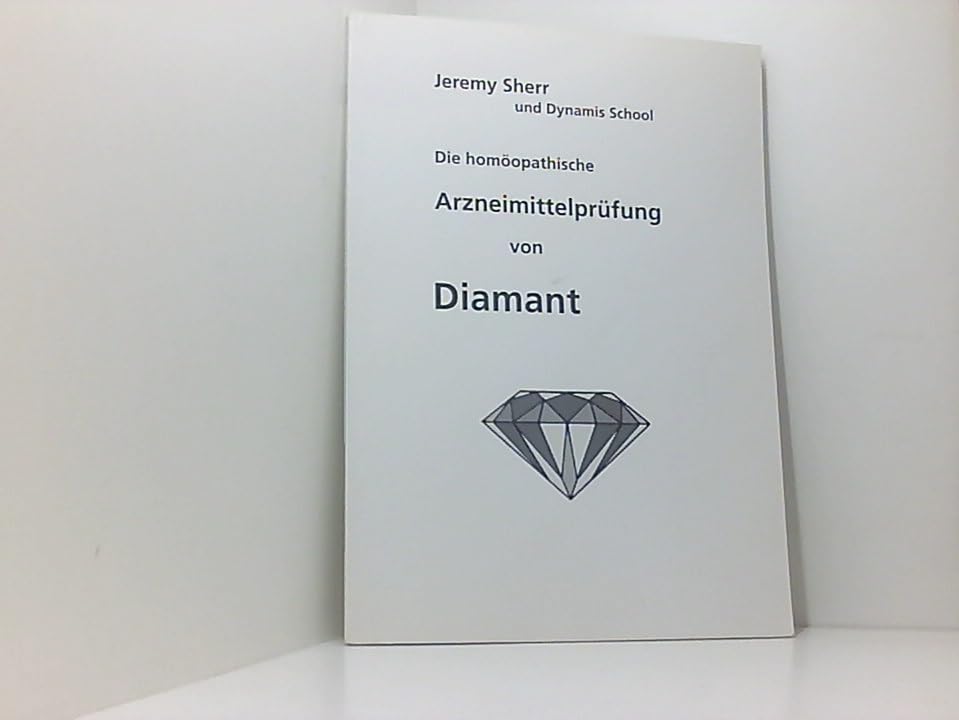 Diamant: Die homöopathische Arzneimittelprüfung Medicine