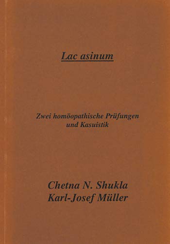 Lac asinum: Zwei homöopathische Prüfungen und Kasuistik Health, Nutrition & Fitness