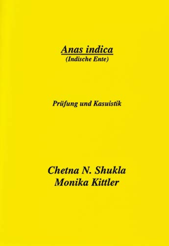 Anas indica (Indische Ente): Prüfung und Kasuistik Medicine