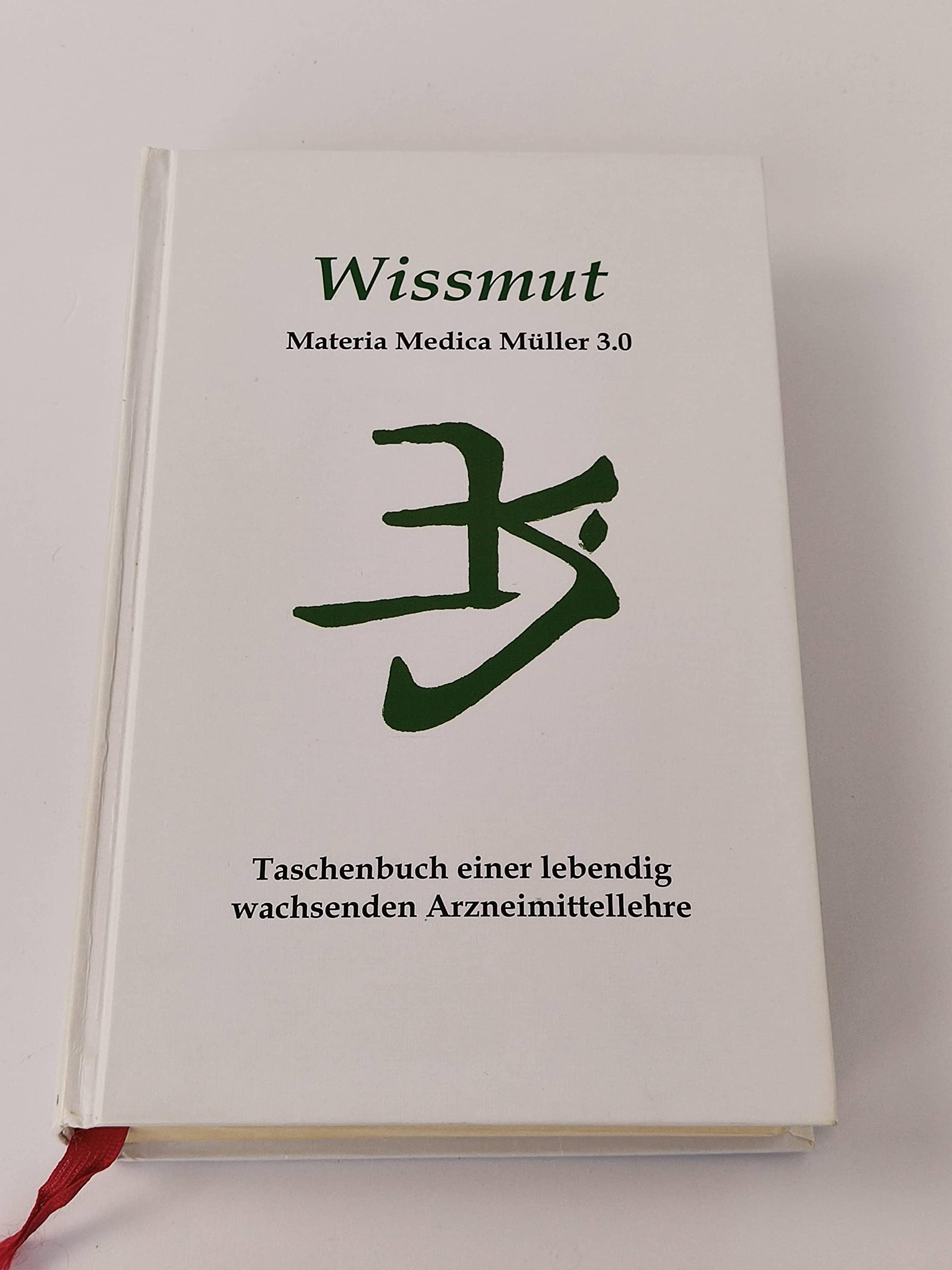 Wissmut: Materia Medica Müller 6.0 Taschenbuch einer lebendig wachsenden Arzneimittellehre Medicine