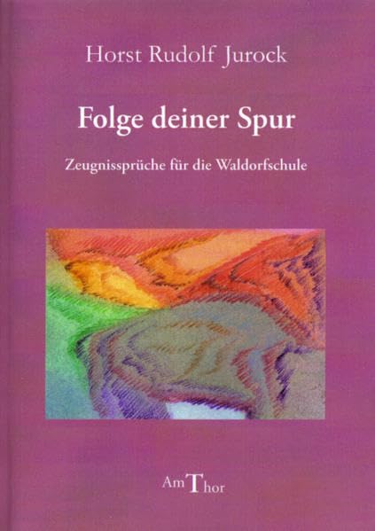 Folge deiner Spur: Zeugnissprüche für die Waldorfschule Education & Training