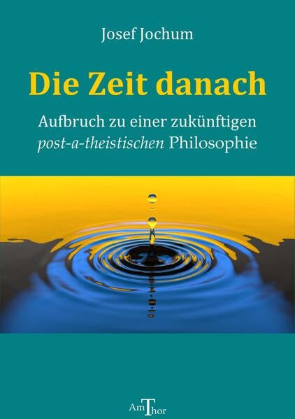 Die Zeit danach: Aufbruch zu einer zukünftigen post-a-theistischen Philosophie book