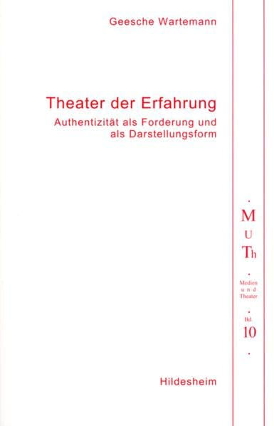 Theater der Erfahrung: Authentizität als Forderung und als Darstellungsform (Medien und Theater) Film, Art & Culture
