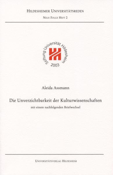 Die Unverzichtbarkeit der Kulturwissenschaften: Mit einem nachfolgenden Briefwechsel (Hildesheimer Universitätsreden) Law